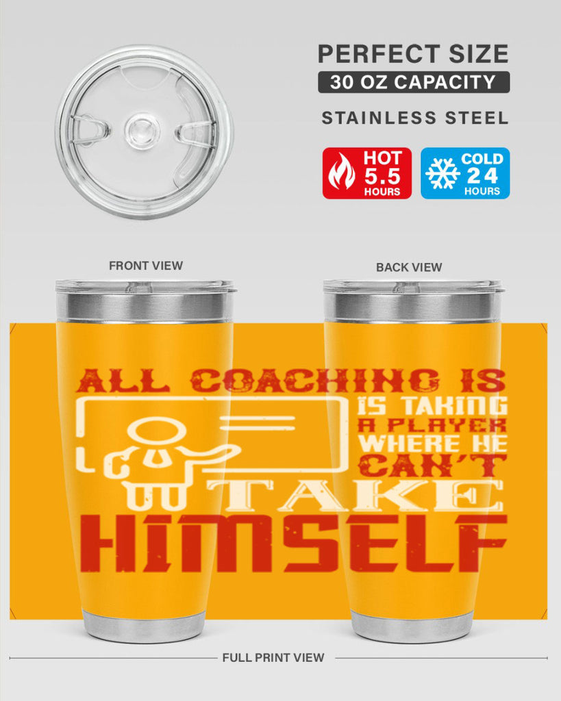 All coaching is is taking a player where he can’t take himself Style 6#- coaching- tumbler