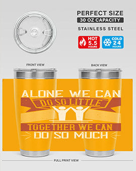Alone we can do so little together we can do so much Style 37#- volunteer- Tumbler