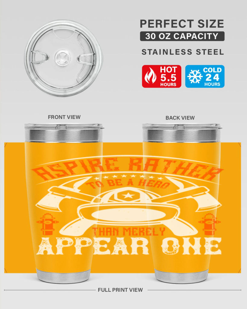 Aspire rather to be a hero than merely appear one Style 91#- fire fighter- tumbler