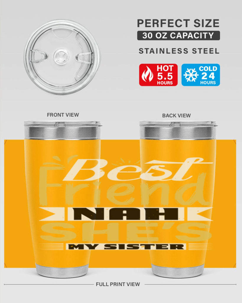 Best friend Nah She’s my sister Style 11#- Best Friend- Tumbler