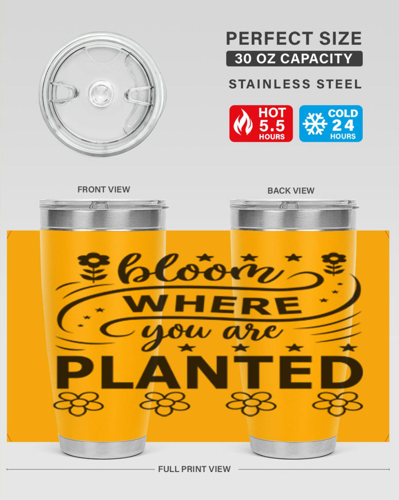 Bloom where you are planted 85#- spring- Tumbler
