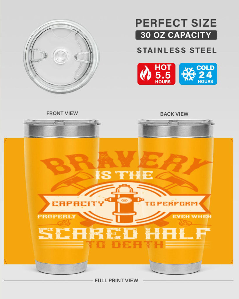 Bravery is the capacity to perform properly even when scared half to death Style 88#- fire fighter- tumbler