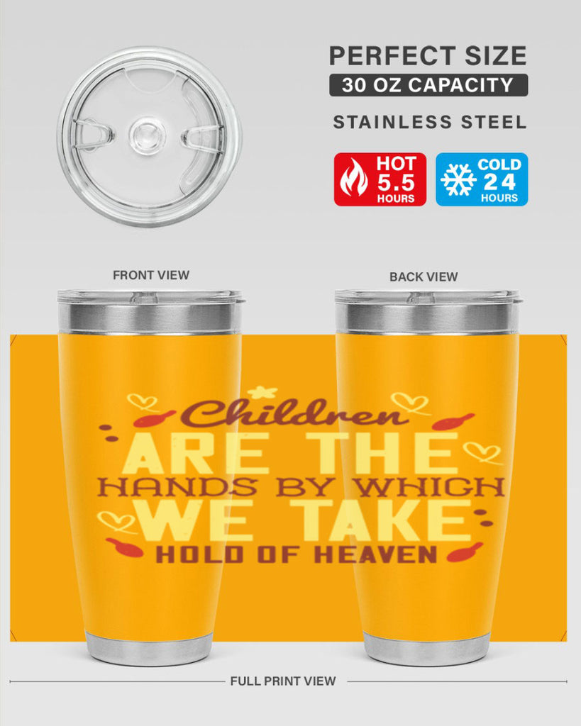 Children are the hands by which we take hold of heaven Style 44#- baby- Tumbler