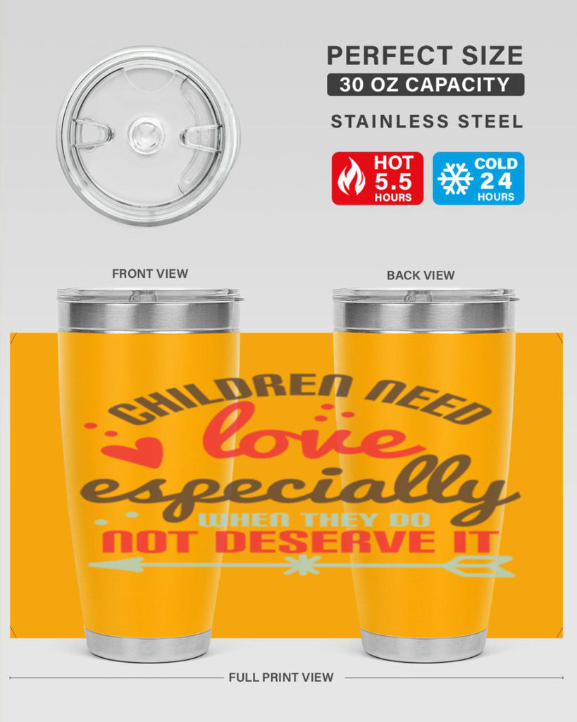 Children need love especially when they do not deserve it Style 43#- baby- Tumbler