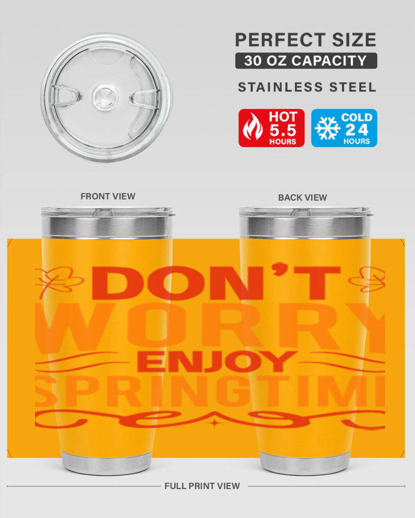 Don’t worry enjoy springtime 125#- spring- Tumbler