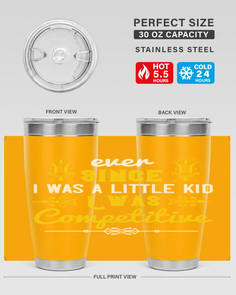 Ever since I was a little kid I was competitive Style 40#- baby- Tumbler