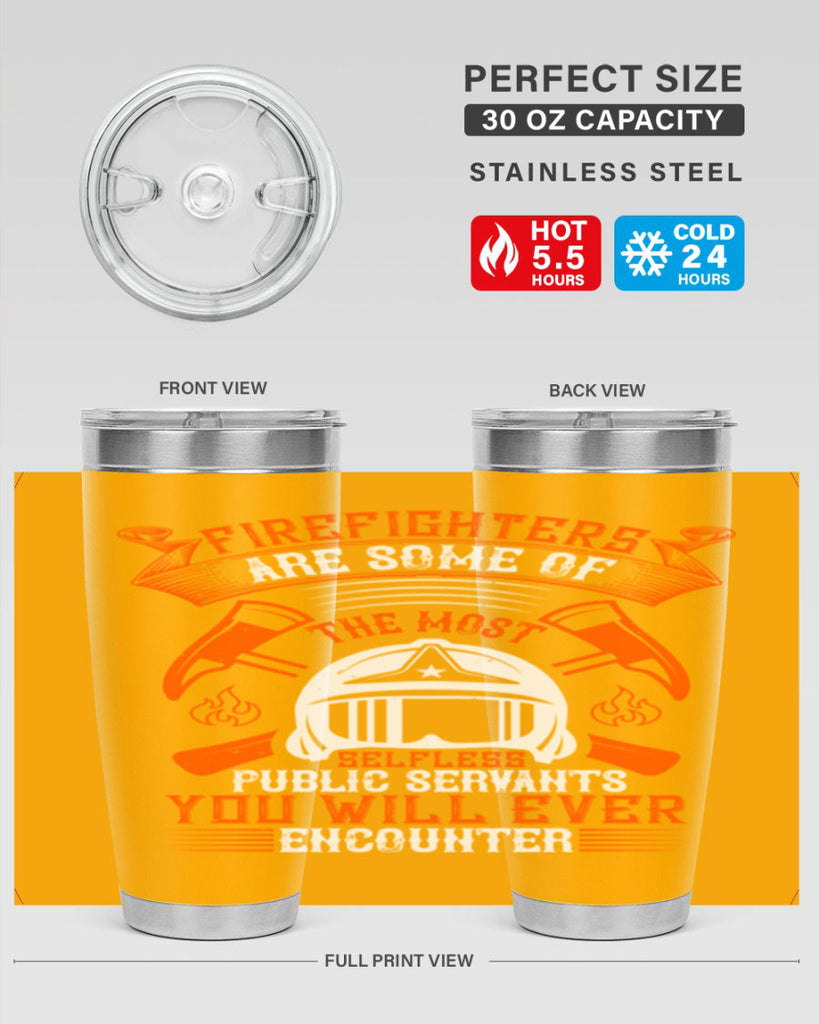 Firefighters are some of the most selfless public servants you will ever encounter Style 75#- fire fighter- tumbler