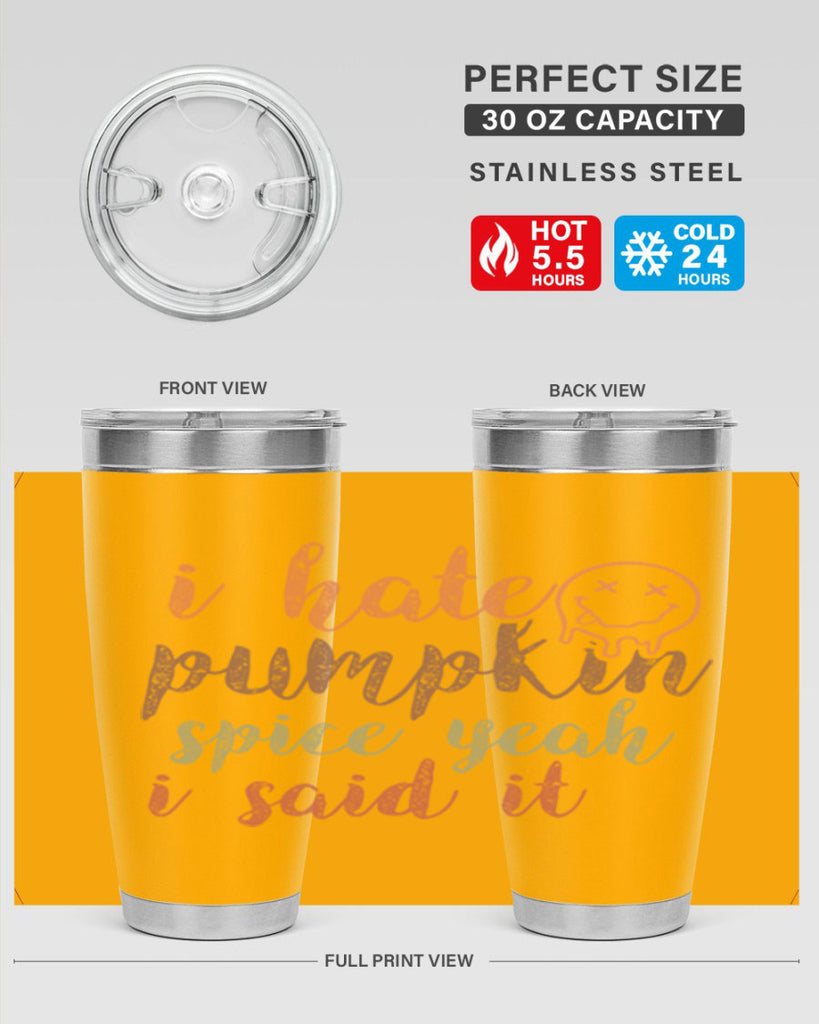 I Hate Pumpkin Spice Yeah I Said It 323#- fall- Tumbler