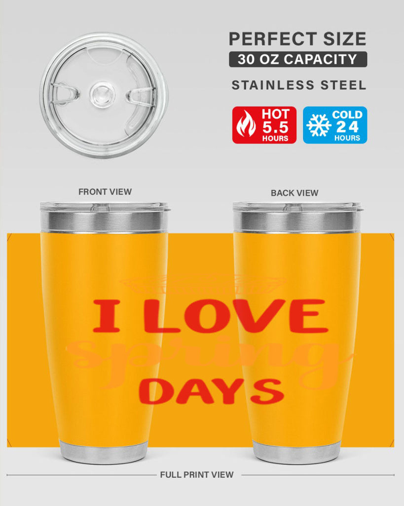 I love spring days 268#- spring- Tumbler