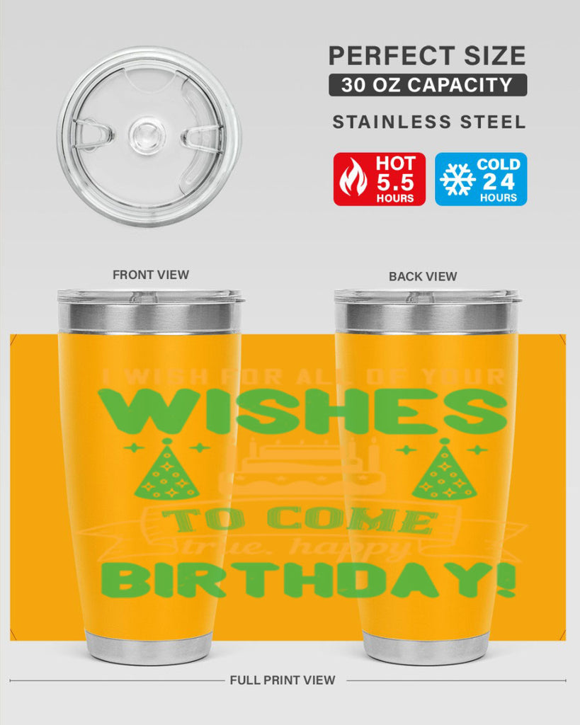 I wish for all of your wishes to come true Happy birthday Style 72#- birthday- tumbler