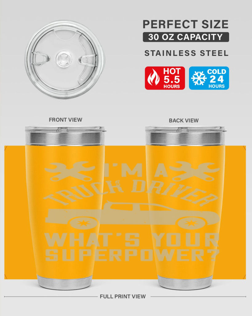 IM A TRUCK DRIVER WHATS YOUR SUPERPOWER Style 38#- truck driver- tumbler