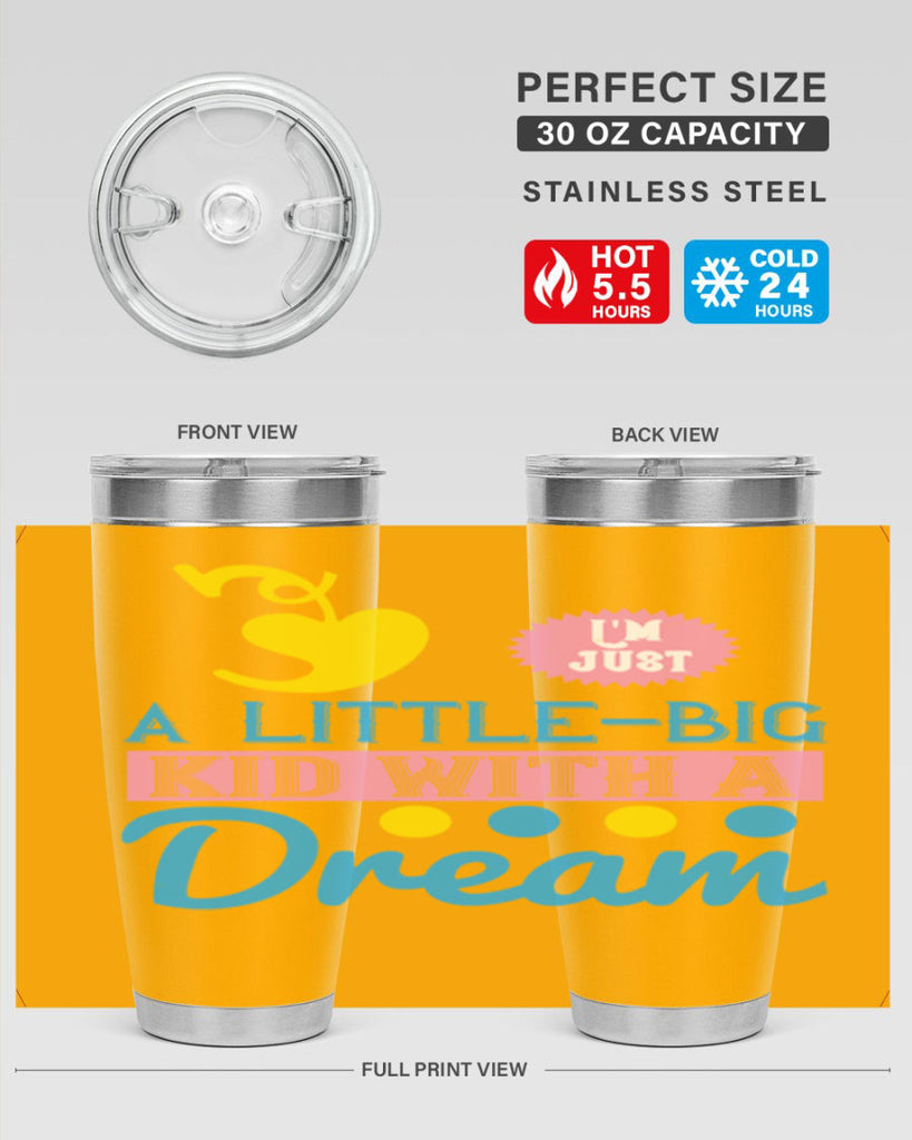 Im just a littlebig kid with a dream Style 31#- baby- Tumbler