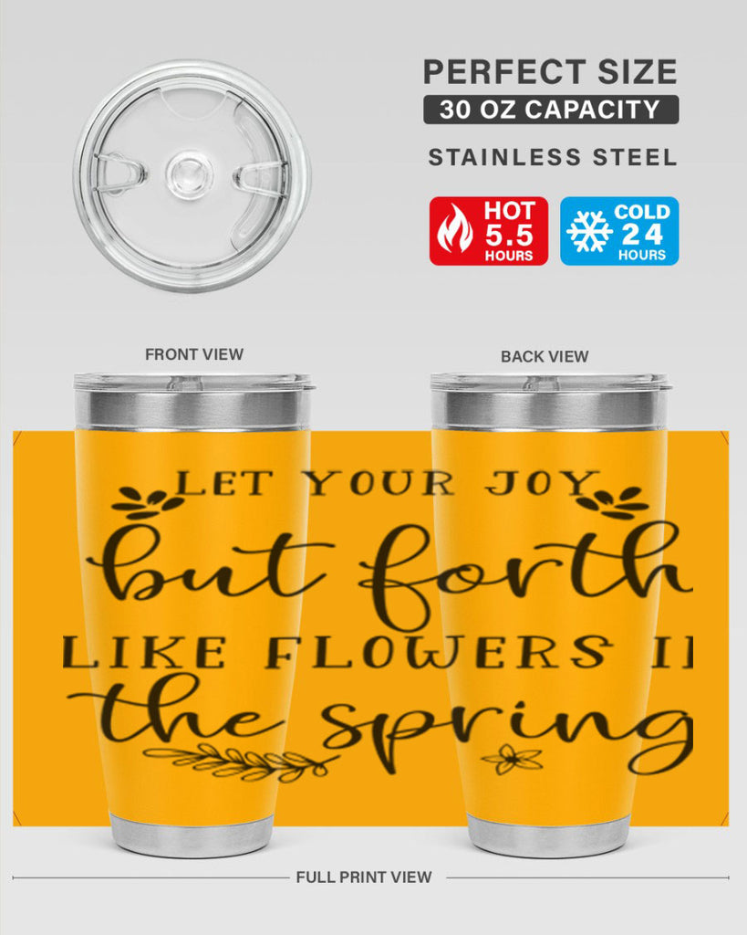 Let your joy but forth 296#- spring- Tumbler