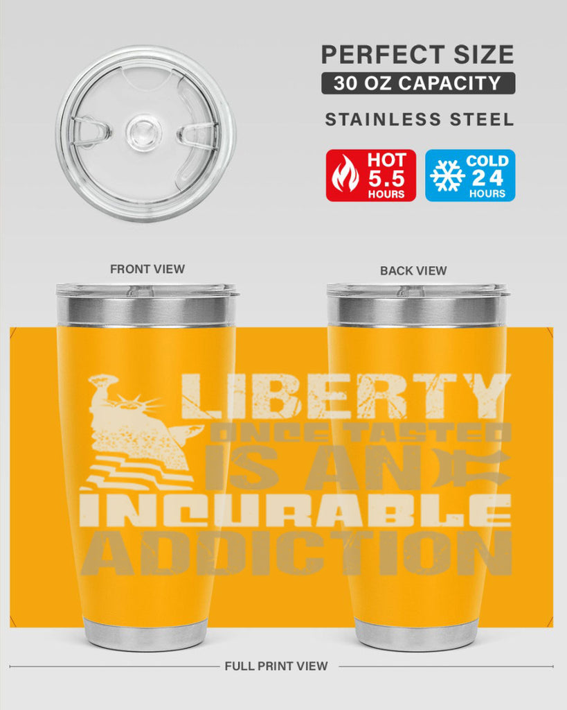 Liberty once tasted is an incurable addition Style 35#- Fourt Of July- Tumbler