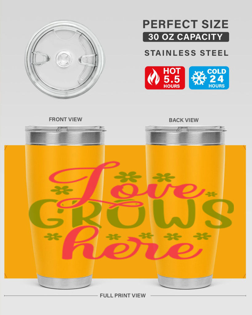 Love Grows Here 329#- spring- Tumbler