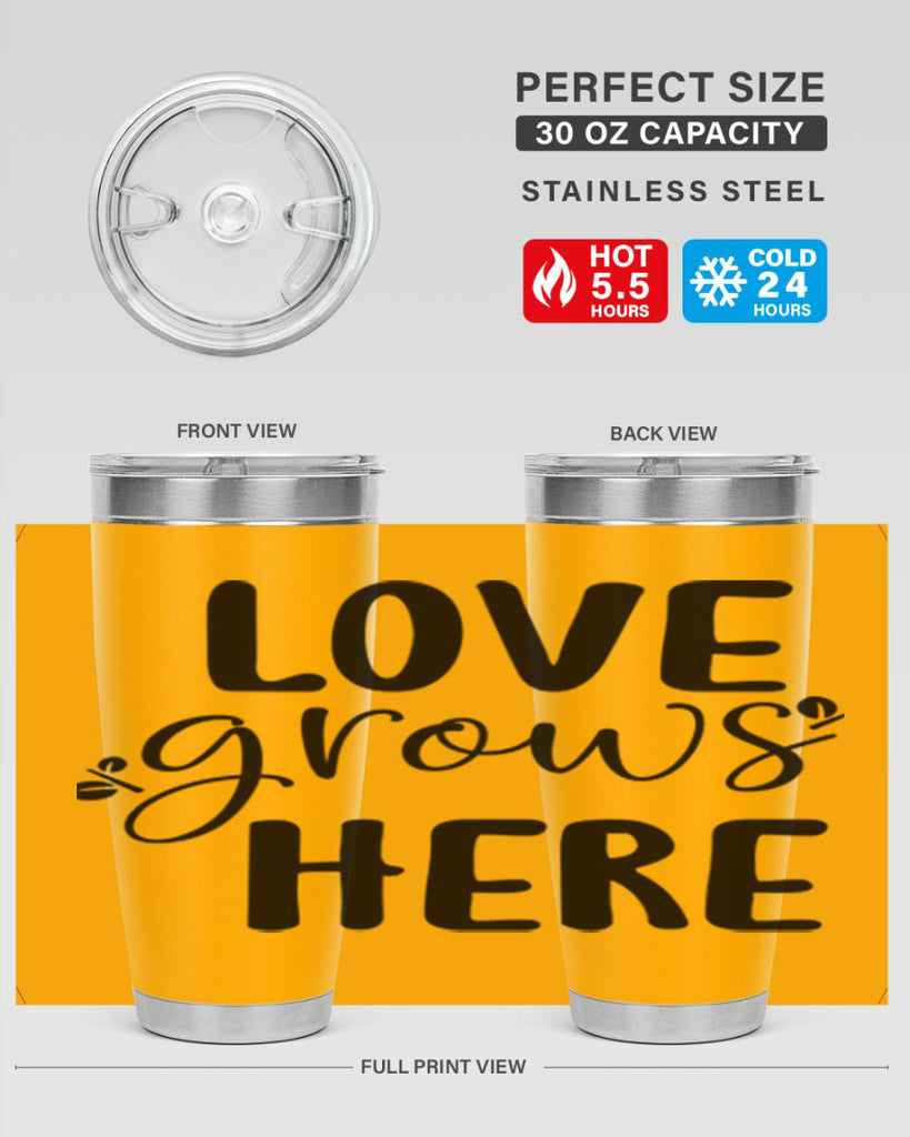 Love grows here design  332#- spring- Tumbler