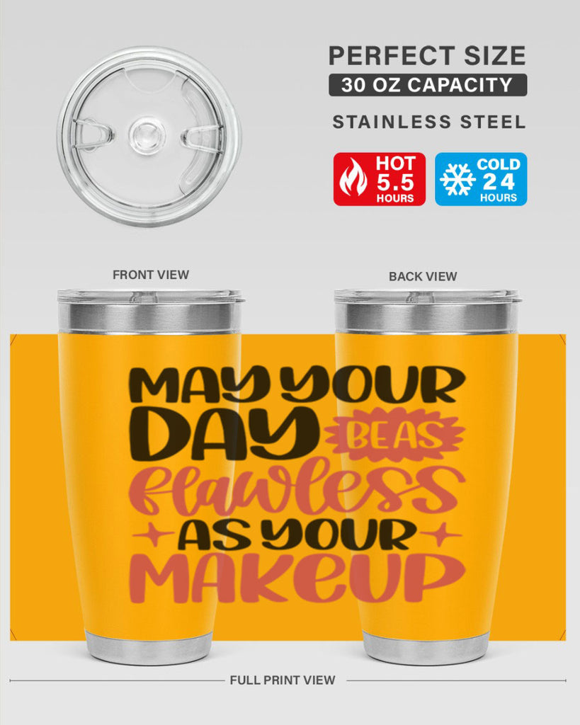 May Your Day Be As Flawless As Your Makeup Style 37#- make up- Tumbler