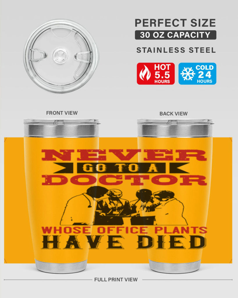 Never go to a doctor whose office plants have died Style 32#- medical- tumbler