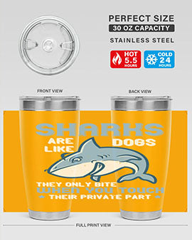 Sharks are like dogs They only bite when you touch their private part Style 38#- shark  fish- Tumbler