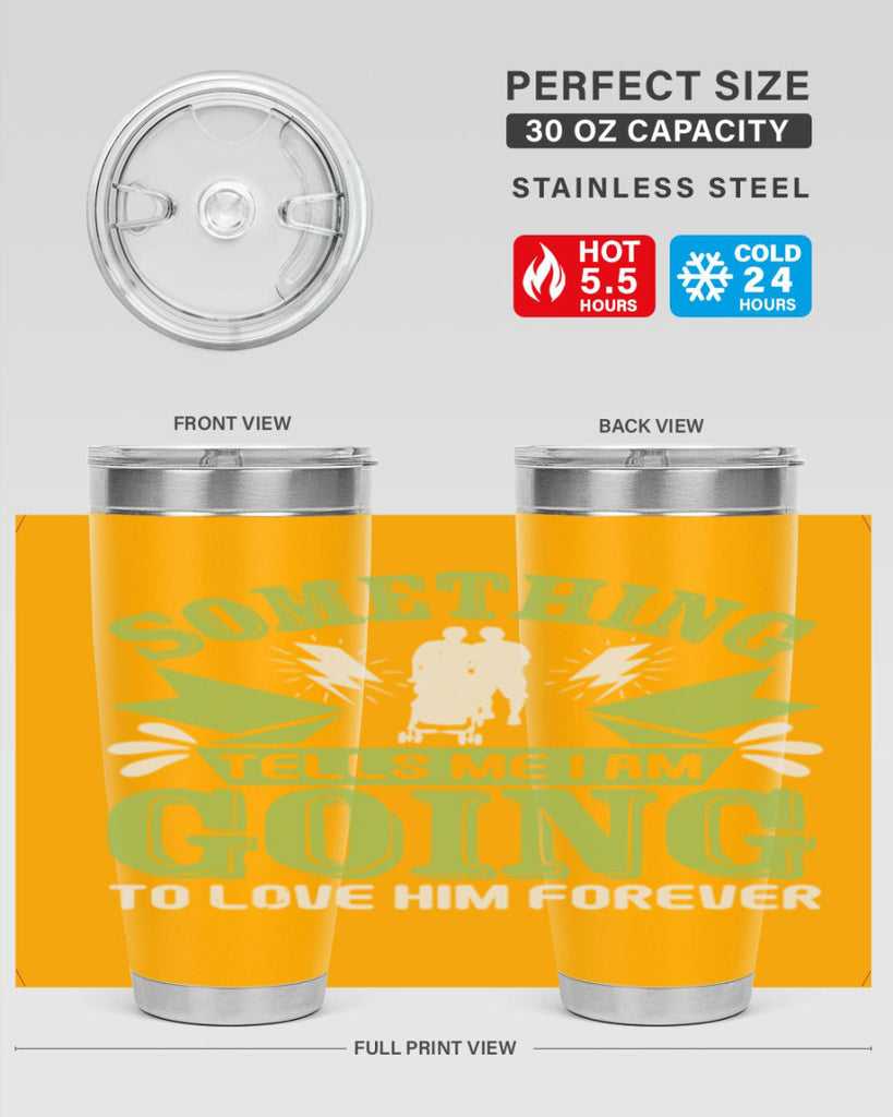 Something tells me I am going to love him forever Style 171#- baby- tumbler