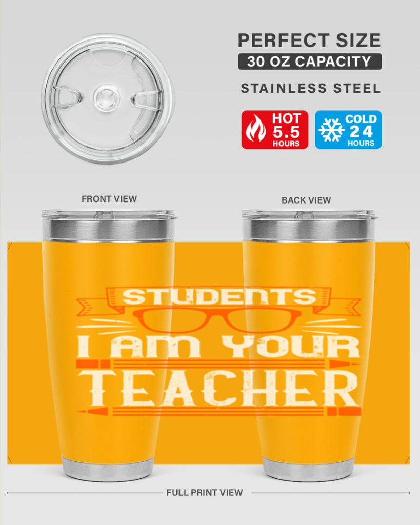 Students I am your teacher Style 20#- teacher- tumbler