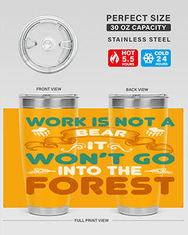 Work is not a bear, it won’t go into the forest 79#- Bears- Tumbler