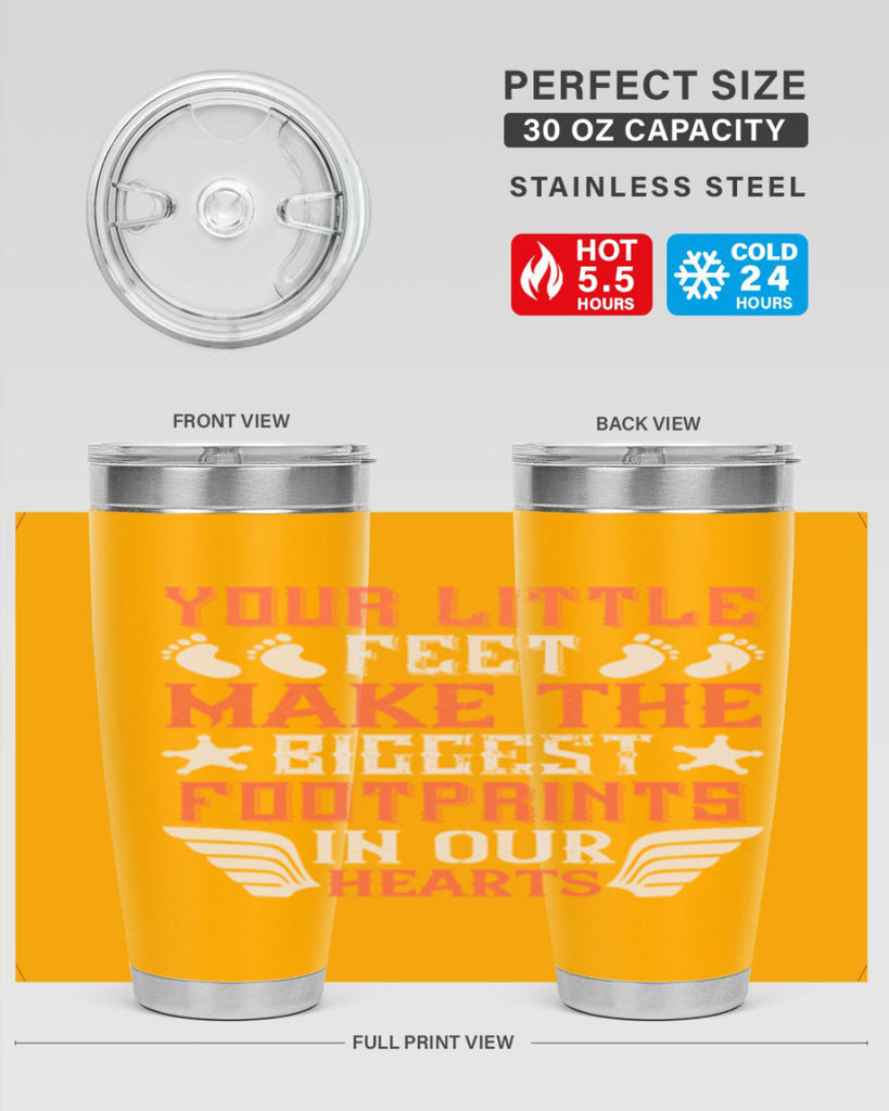 Your little feet make the biggest footprints in our hearts Style 1#- baby- tumbler