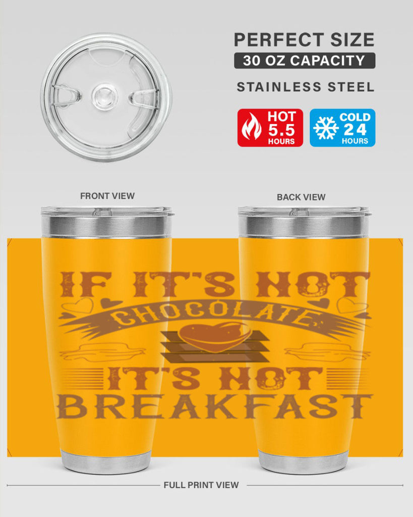 “if its not chocolate its not breakfast 7#- chocolate- Tumbler