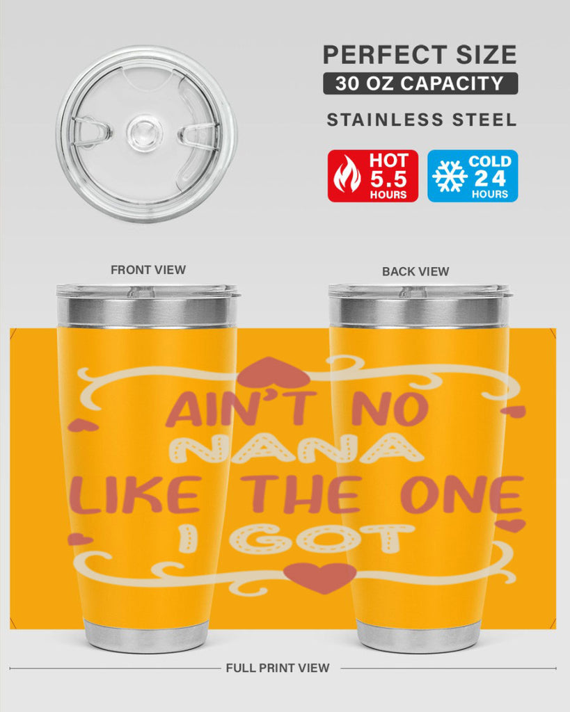 ain’t no nana like the one i got 226#- mom- Tumbler