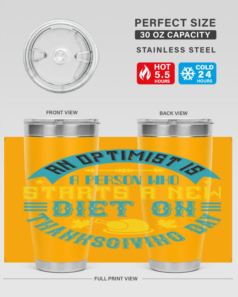 an optimist is a person who starts a new diet on thanksgiving day 50#- thanksgiving- Tumbler