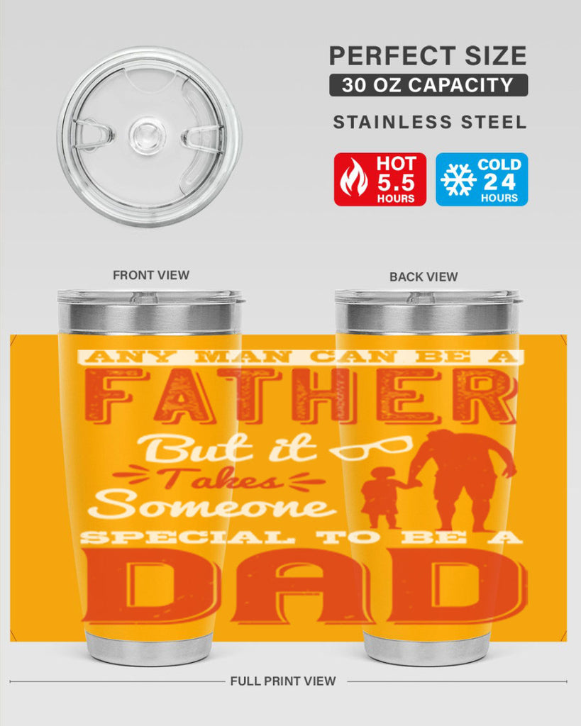 any man can be a father but it takes someone special to be a dad 134#- fathers day- Tumbler