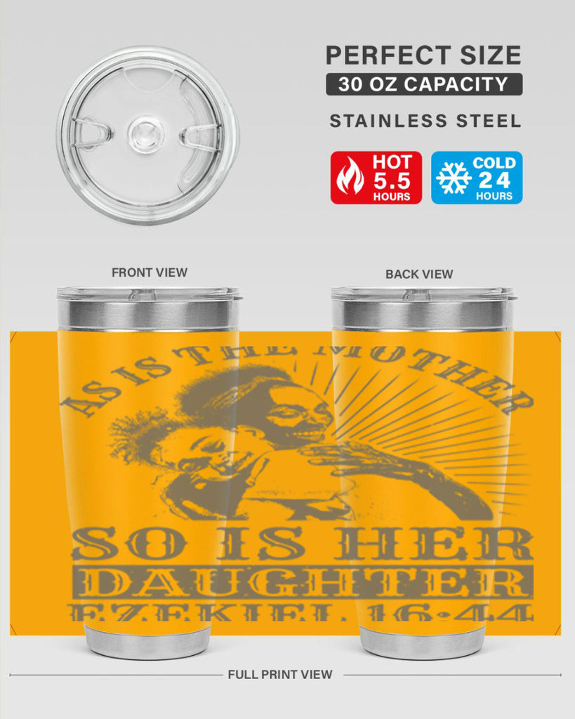 as is the mother so is her daughter ezekiel 93#- mothers day- Tumbler