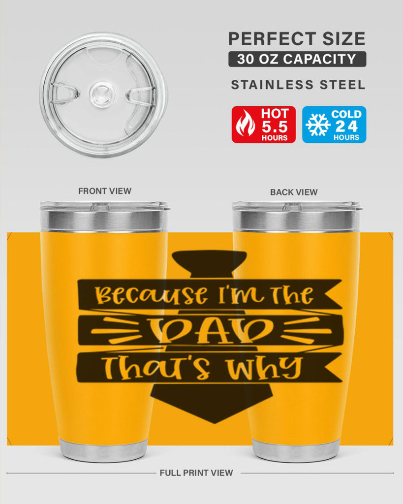 because im the dad thats why 74#- fathers day- Tumbler