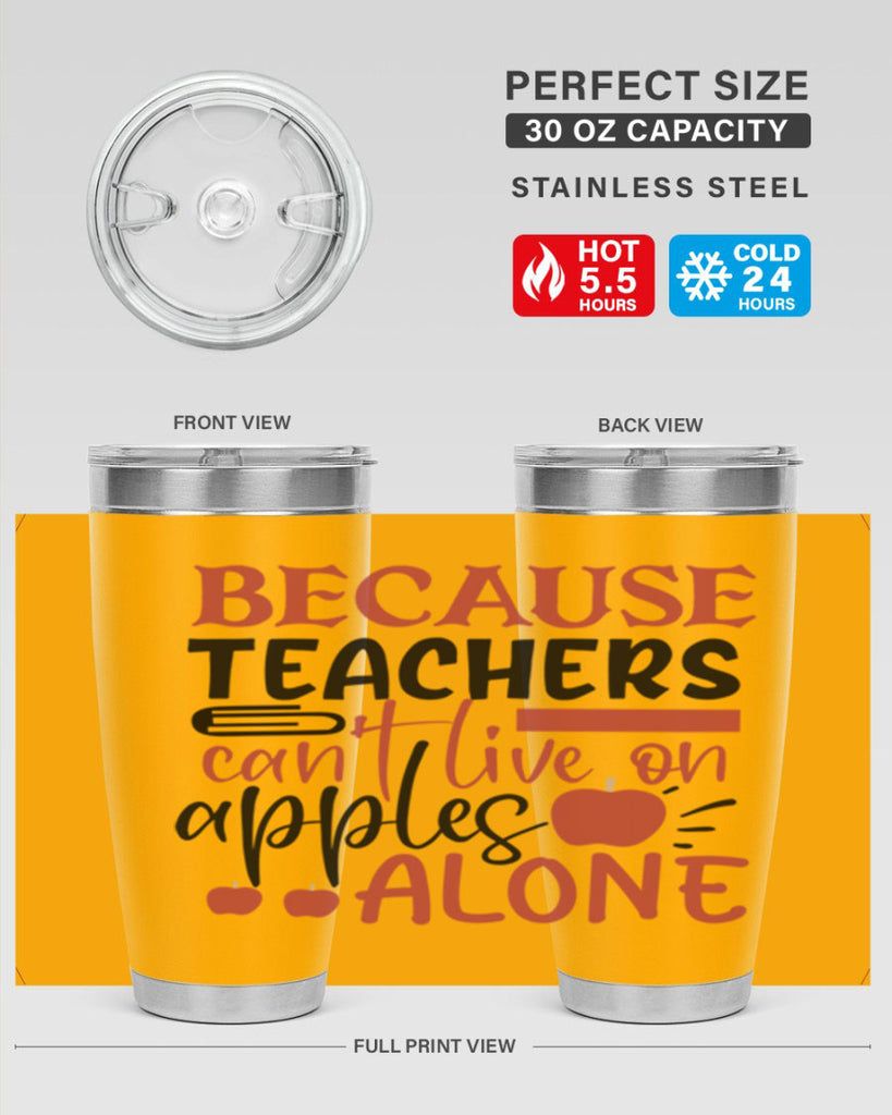 because teachers cant live on apples alone Style 191#- teacher- tumbler