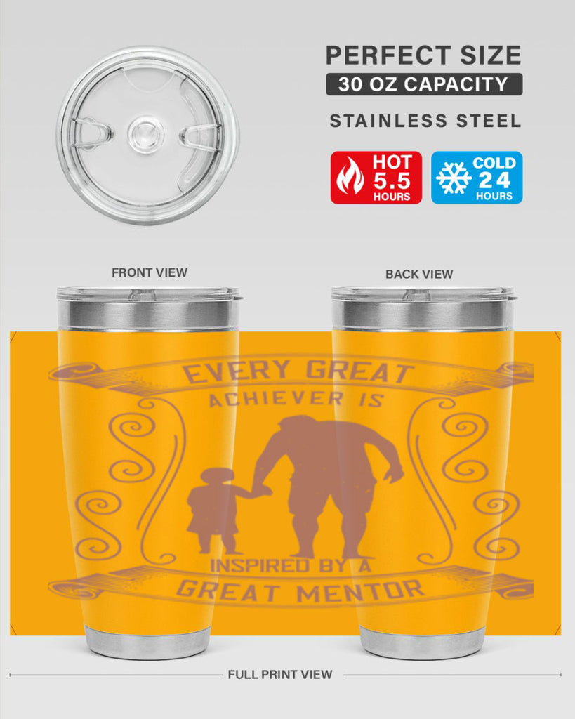 every great achiever is inspired by a great mentor 268#- fathers day- Tumbler