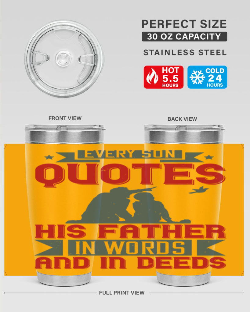 every son quotes his father in words and in deeds 265#- fathers day- Tumbler