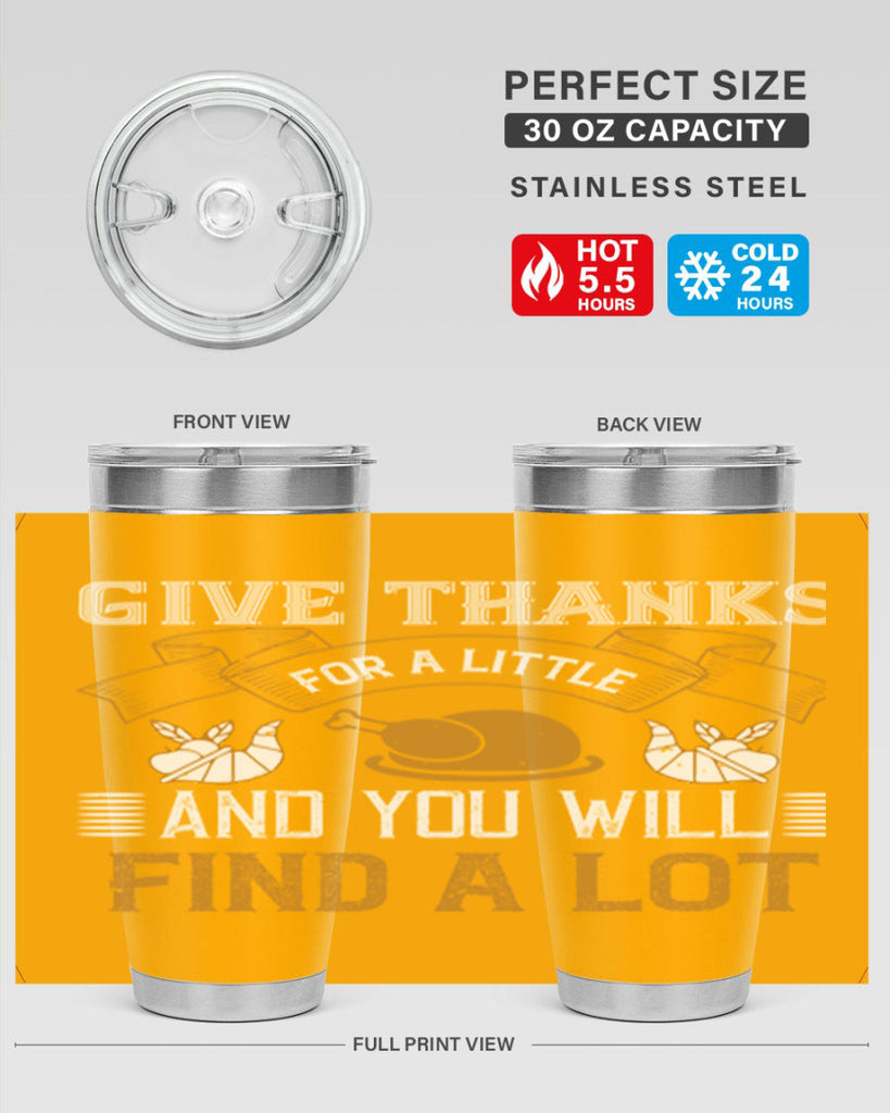 give thanks for a little and you will find a lot 45#- thanksgiving- Tumbler