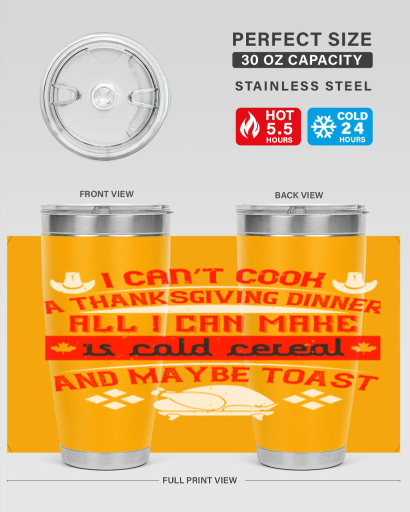 i can’t cook a thanksgiving dinner all i can make is cold cereal and maybe toast 31#- thanksgiving- Tumbler