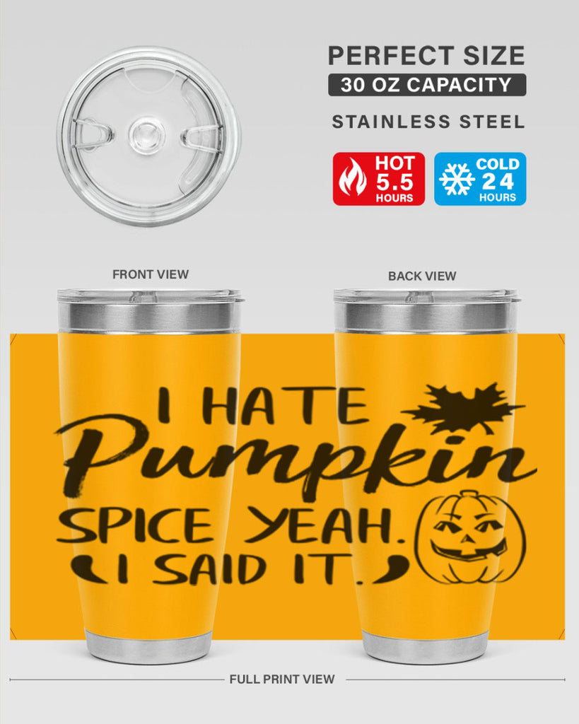 i hate pumpkin spice yeah i said it 322#- fall- Tumbler