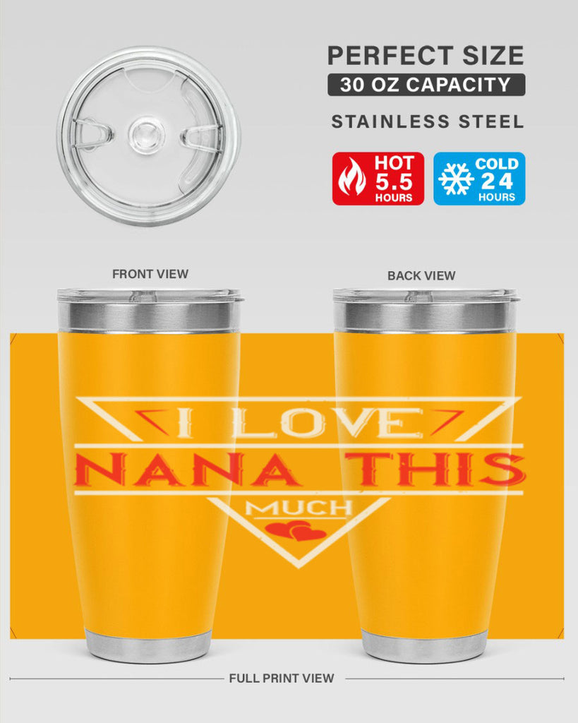 i love NANA THIS MUCH 25#- grandma - nana- Tumbler