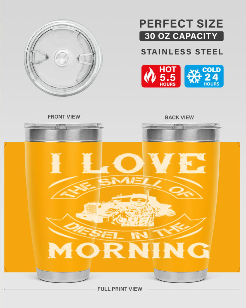 i love the smell of diesel in the morning Style 42#- truck driver- tumbler