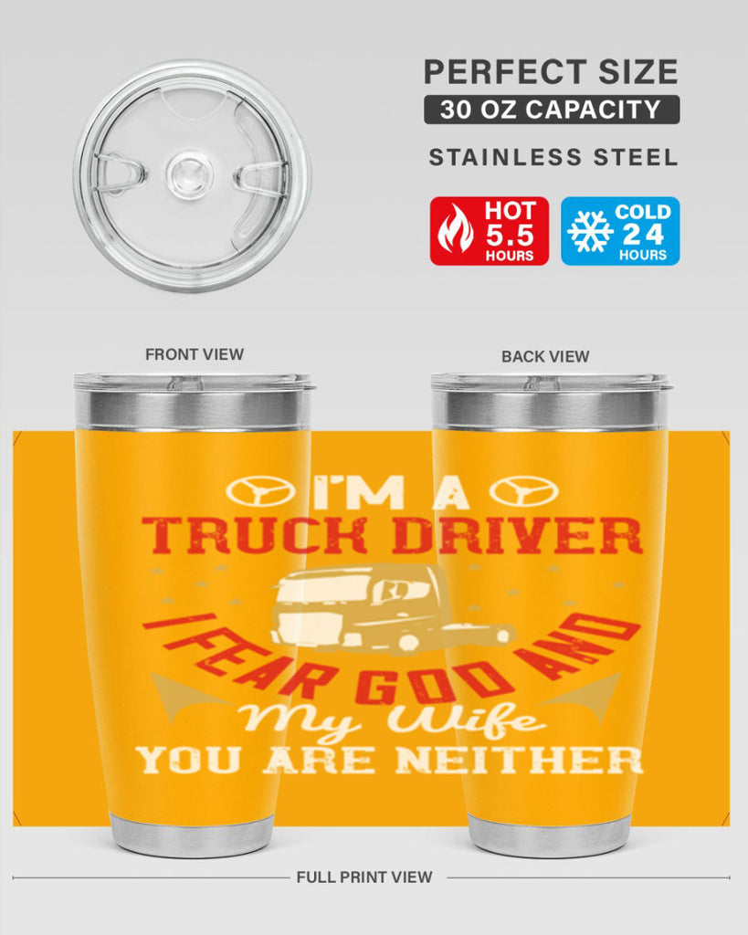 im a truck driver i fear god and my wife you are neither Style 40#- truck driver- tumbler