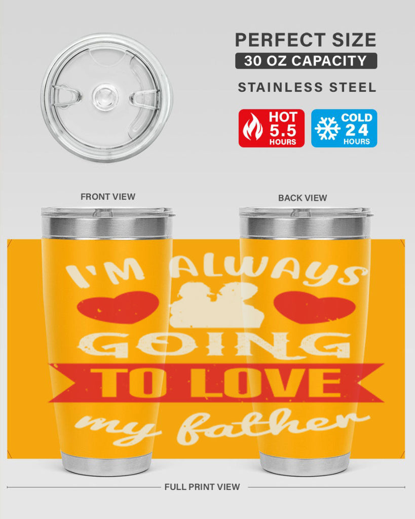 im always going to love 209#- fathers day- Tumbler