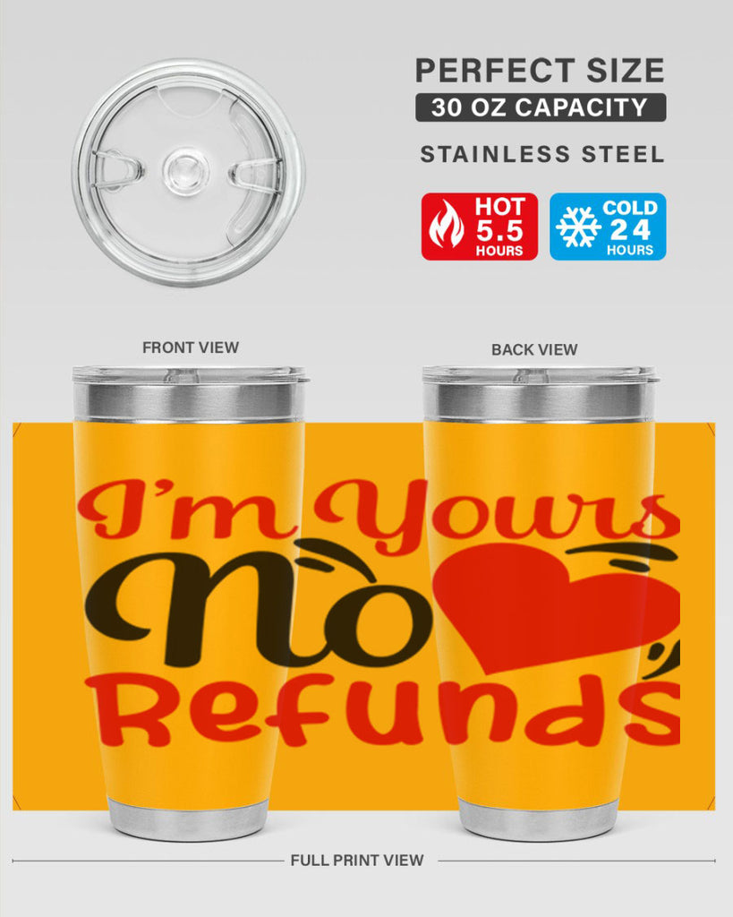 im yours no refunds 77#- valentines day- Tumbler