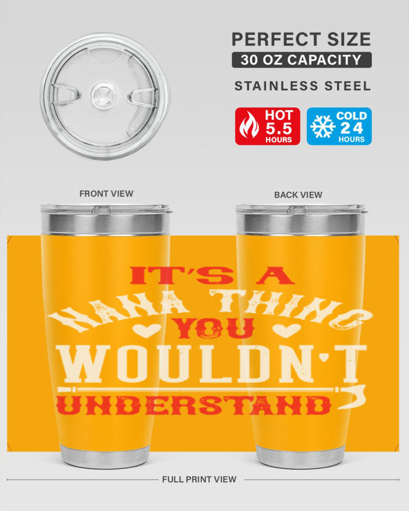 its a nana thing you wouldnt underatand 18#- grandma - nana- Tumbler