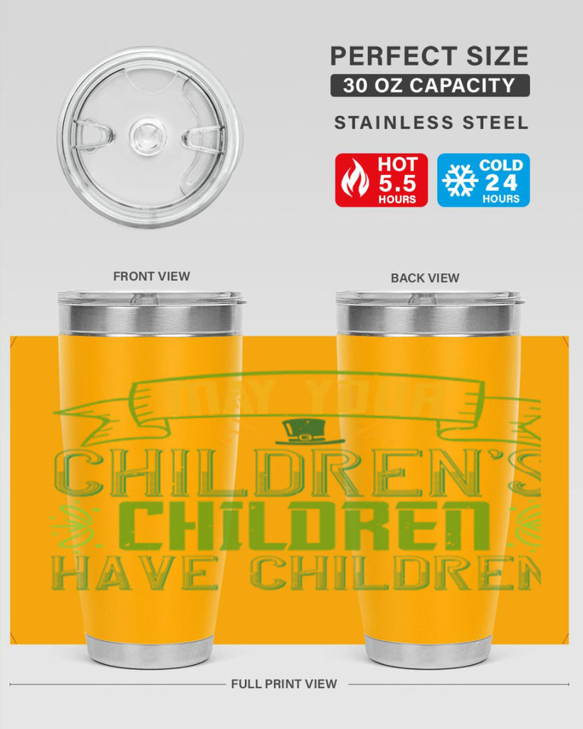 may your children’s children have children Style 114#- St Patricks Day- Tumbler