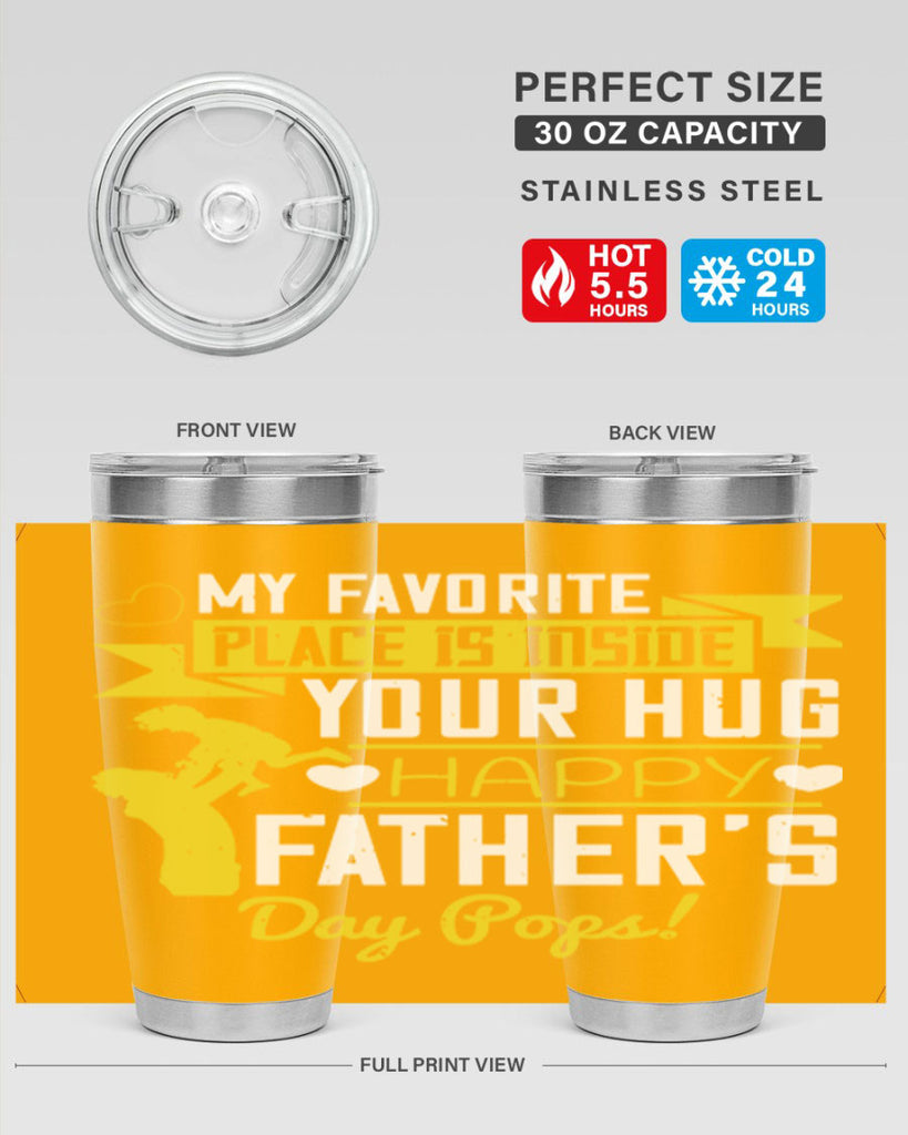 my favorite place is inside your hug happy father’s day pops 208#- fathers day- Tumbler