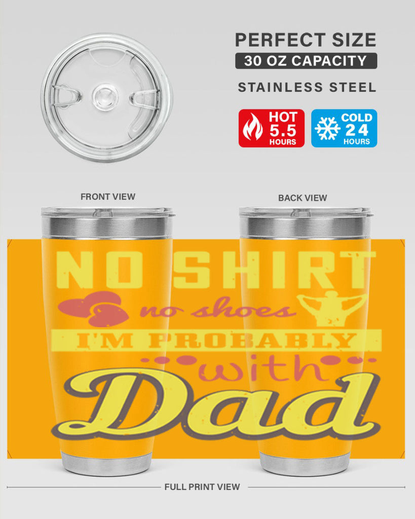 no shirt no shoes…i’m probably with dad 196#- fathers day- Tumbler