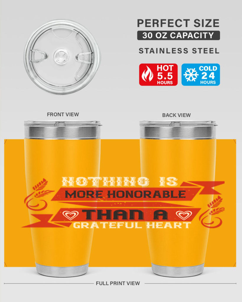 nothing is more honorable than a grateful heart 22#- thanksgiving- Tumbler