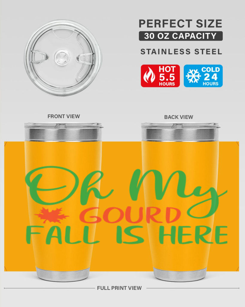 oh my gourd fall is here 454#- fall- Tumbler